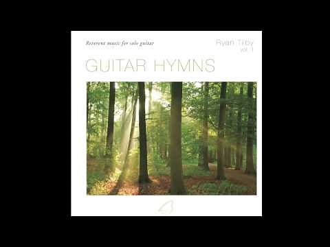 O My Father - from Guitar Hymns (Ryan Tilby)