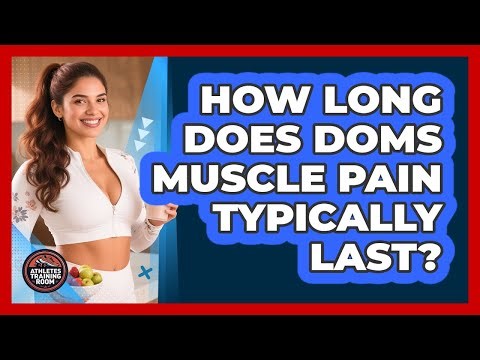 How Long Does DOMS Muscle Pain Typically Last?
