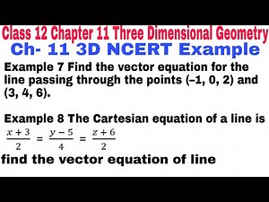 Ch-11 NCERT Example 7 ||Example 8 class 12 || Three Dimensional Geometry || NCERT Mathematics || 3D