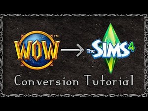 WoW to Sims 4 Conversion Tutorial (Basic)