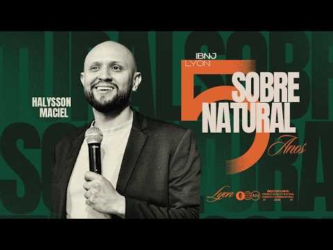 IBNJ LYON 5 ANOS // SOBRENATURAL // PR. HALYSSON MACIEL // DOMINGO