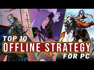 The 10 Best Offline Strategy Games For PC