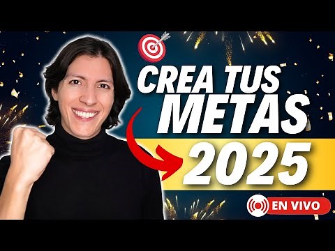 🚩 Cómo CREAR y CUMPLIR TUS METAS en el 2025 | Masterclass