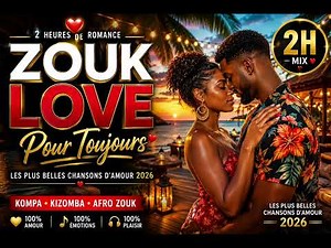❤️ ZOUK LOVE POUR TOUJOURS ❤️2 Heures de Romance| Les Plus Belles Chansons