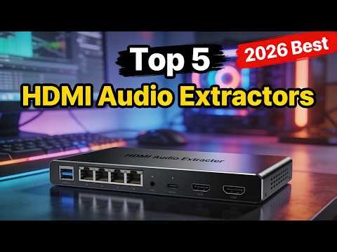Best HDMI Audio Extractors in 2026 | Best HDMI Audio Splitters | HDMI to Optical Audio Adapter