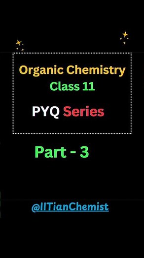 Don’t Miss! 🔥 | Organic Chemistry Class 11 | PYQs Series | PART 3