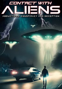 Contact With Aliens: Abductions, Conspiracy and Deception (2023)