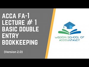 ACCA FA-1 (V2.0) -- LECTURE # 1 -- Basic Double Entry Bookkeeping