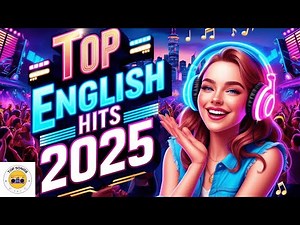 New English Songs 2025 | English Top Trending English Hits | Music Mix 2025