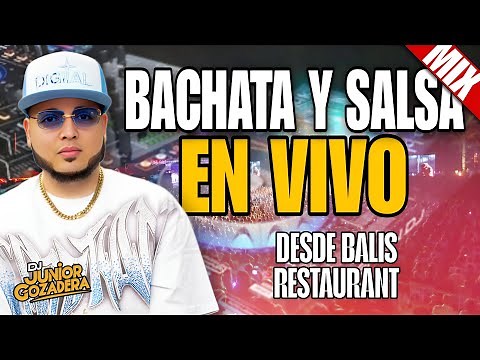 SALSA Y BACHATA MIX EN VIVO 2025 | MIX EXCLUSIVO DESDE BALIS RESTAURANT | DJ JUNIOR GOZASDERA