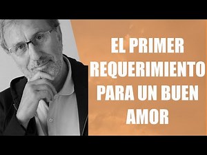 Joan Garriga Bacardi - El primer requerimiento para un buen amor