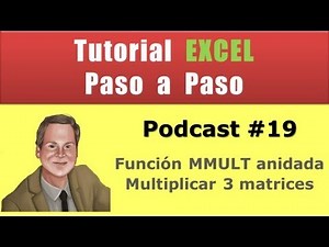Podcast #19. Función MMULT anidada. Cómo multiplicar 3 (o más) matrices en Excel. Tutorial.