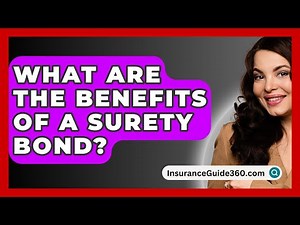 What Are The Benefits Of A Surety Bond? - InsuranceGuide360.com
