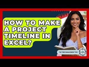 How To Make A Project Timeline In Excel? - The Time Management Pro