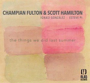 Champian Fulton & Scott Hamilton - The Things We Did Last Summer