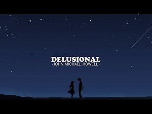 John Michael Howell - Delusional (Lyrics)