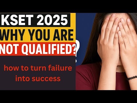 KSET 2025 Why You Are NOT Qualified ? | How to Overcome Failure to Success | Complete Guide