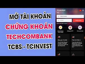 Hướng Dẫn Mở Tài Khoản Chứng Khoán Ngân Hàng Techcombank TCBS ( App TCInvest ) Cho Người Mới