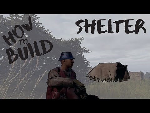 How to Build a Shelter - DayZ Tutorial