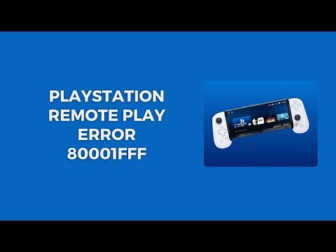 How To Resolve PlayStation Remote Play Error 80001fff?