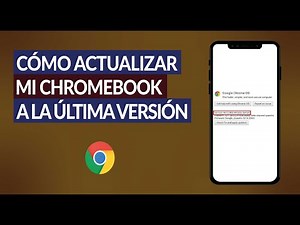¿Cómo Actualizar mi Chromebook a la Última Versión de Chrome OS?