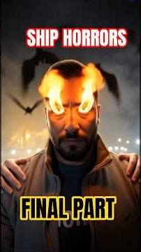 Ship Horrors Part-4 #grandfinale #sea #ships #sailors #mariners #horror #scary #fun #lifeatsea