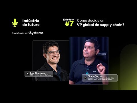 Como decide um VP global de supply chain? Flavio Torres da Kraft Heinz