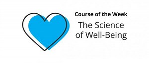 The Science of Well-Being: Take a Free Online Version of Yale University’s Most Popular Course
