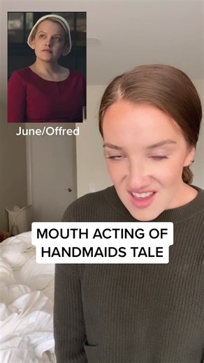 Handmaid's Tale Mouth Acting Impressions