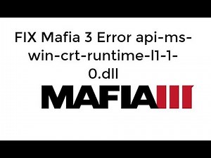 FIX Mafia 3 Error api-ms-win-crt-runtime-l1-1-0.dll is Missing UPDATED]