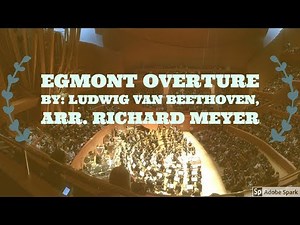 Egmont Overture By: Ludwig van Beethoven, arr. Richard Meyer