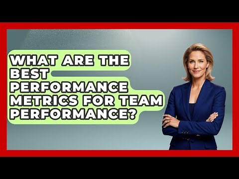 What Are The Best Performance Metrics For Team Performance? - Modern Manager Toolbox
