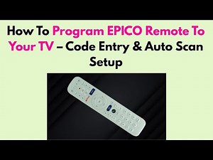 How To Program EPICO Remote To Your TV – Code Entry & Auto Scan Setup
