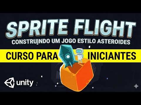 Unity - Sprite Flight - Building an Asteroids-style game from scratch (Beginner's course)