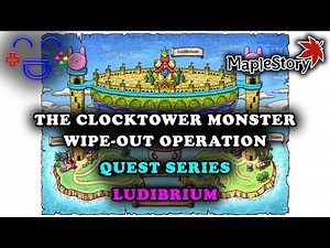 The Clocktower Monster Wipe Out Operation Ludibrium Walkthrough