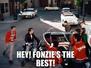 Hey! Fonzie's the best!