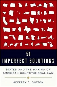 Interview with Judge Jeffrey Sutton About his New Book "51 Imperfect Solutions: States and the Making of American Constitutional Law" - Part I