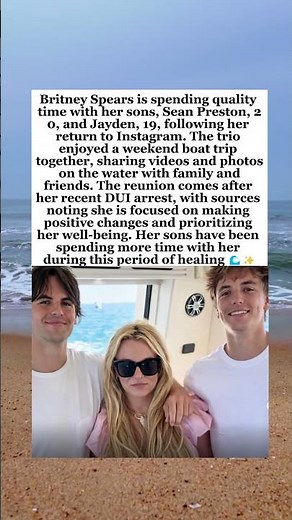 Britney Spears Reunites with Sons Sean Preston and Jayden for Weekend Boat Trip #BritneySpears