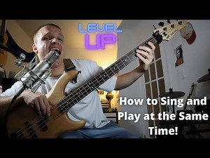 How To Sing and Play Bass at the Same Time