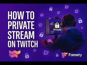 How to Private Stream on Twitch | Famety