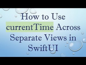 How to Use currentTime Across Separate Views in SwiftUI
