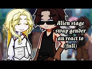 Alien stages swap gender au react to (full)||irin|| put on 2x