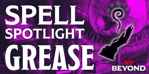 Spell Spotlight: Grease