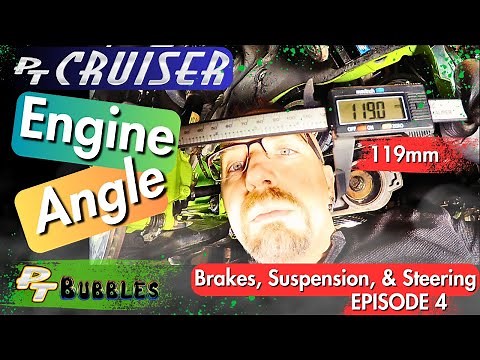 PT Cruiser Engine Angle - EPISODE 4