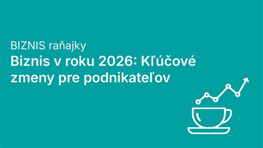 Biznis raňajky - Kľúčové zmeny pre podnikateľov a podnikateľky