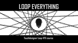 Touchdesigner | LoopEverything 课程介绍