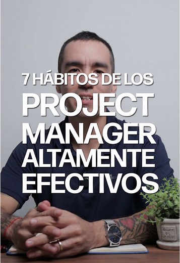 7 Hábitos de Project Managers Efectivos