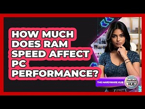 How Much Does RAM Speed Affect PC Performance? - The Hardware Hub