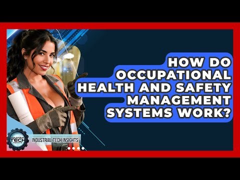 How Do Occupational Health And Safety Management Systems Work? - Industrial Tech Insights