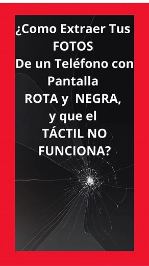 Cómo recuperar fotos de un celular roto y con pantalla negra